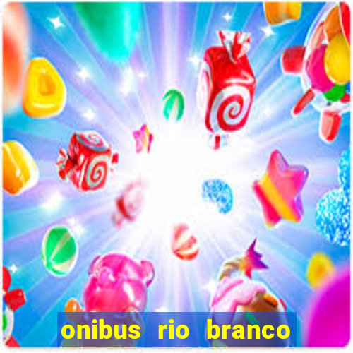 onibus rio branco porto velho